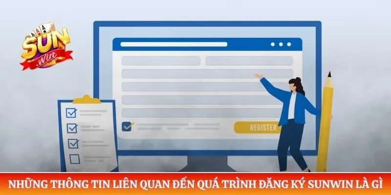 Đăng ký Sunwin Những thông tin liên quan đến quá trình đăng ký Sunwin là gì